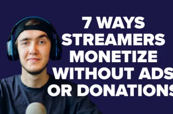 7 Ways Streamers Monetize Without Ads or Donations