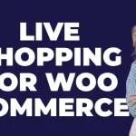 Live shopping for woocommerce