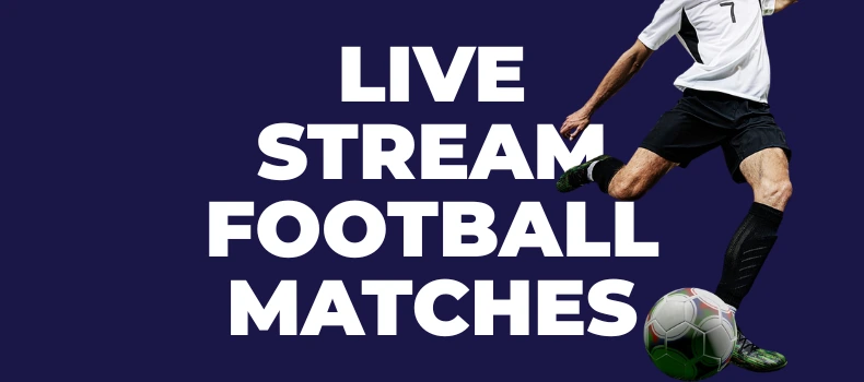 how to live stream a football match